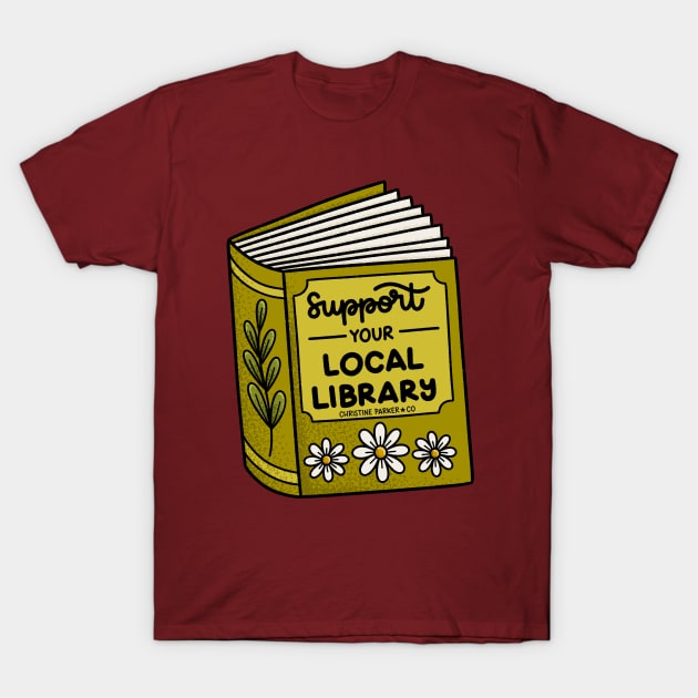 Support your local library! T-Shirt by Christine Parker & Co